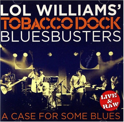Lol Williams & The Tobacco Dock Blusbusters: Case For Some Blues - COMPACT DISCS
