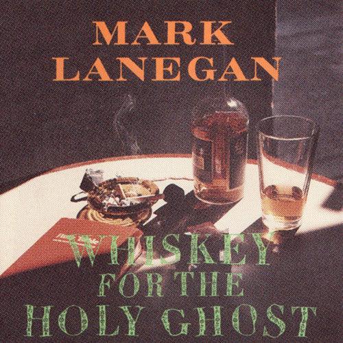 Mark Lanegan- Whiskey For The Holy Ghost ( LP )