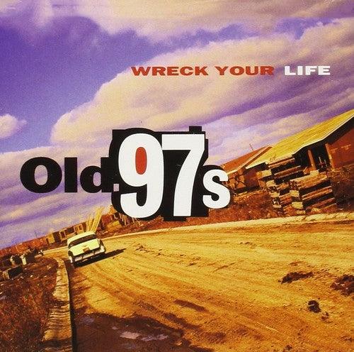 Old 97's- Wreck Your Life ( LP )