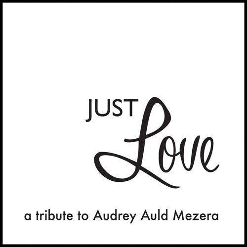 Audrey Auld: Just Love A Tribute To Audrey Auld Mezera - COMPACT DISCS