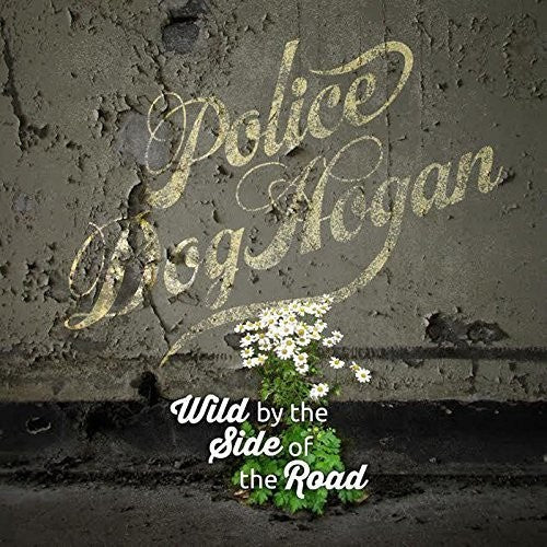 Police Dog Hogan- Wild By The Side Of The Road ( LP )