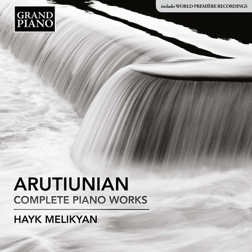 Arutiunian / Melikyan: Alexander Arutiunian: Complete Piano Works - COMPACT DISCS