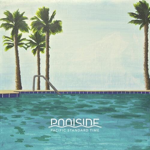 Poolside- Pacific Standard Time ( LP )