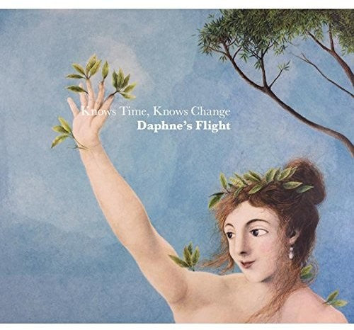 Daphne's Flight: Knows Time Knows Change - COMPACT DISCS