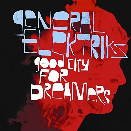 General Elektriks: Good City For Dreamers - VINYL
