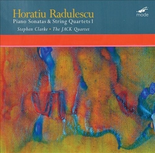 Radulescu / Jack Quartet / Clarke: Horatiu Radulescu: Piano Sonatas & String Quartets { Record }
