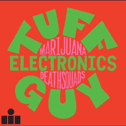 Marijuana Deathsquads: Tuff Guy Electronics { Record }