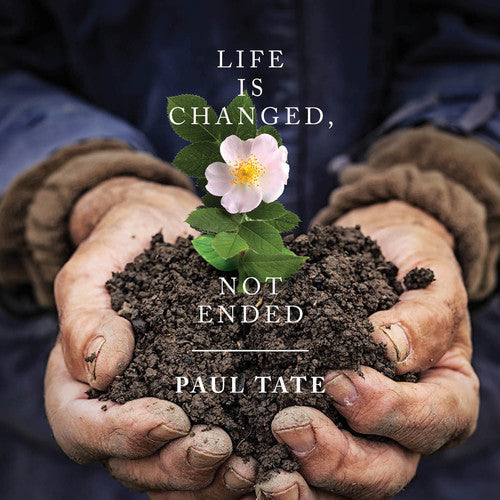 Tate, Paul / Murray, Shirley Erena: Life Is Changed Not Ended - COMPACT DISCS