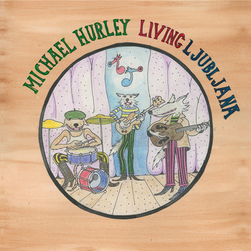 Michael Hurley: Living Ljubljana - VINYL