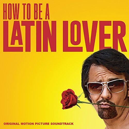 How to Be a Latin Lover / O.S.T.: How to Be a Latin Lover (Original Motion Picture Soundtrack) - CD