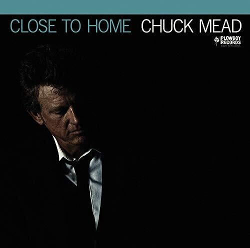 Chuck Mead: Close To Home { Record }