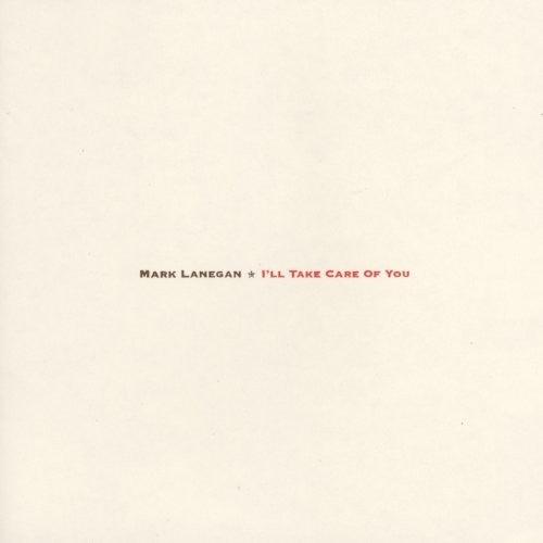 Mark Lanegan- I'll Take Care Of You ( LP )