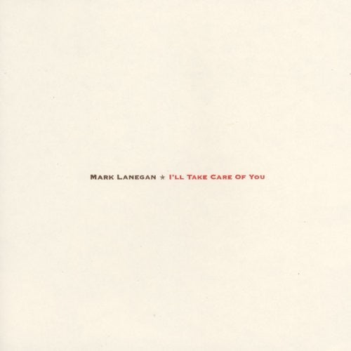 Mark Lanegan: I'll Take Care Of You - VINYL