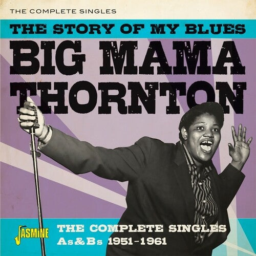 Big Mama Thornton: The Story Of My Blues: The Complete Singles As & Bs 1951-1961 - COMPACT DISCS