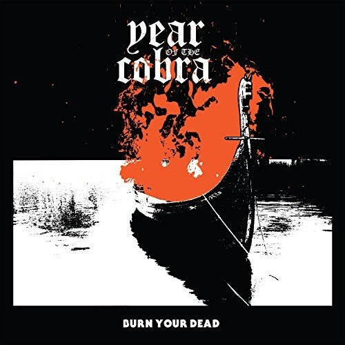 Year of the Cobra: Burn Your Dead - CD