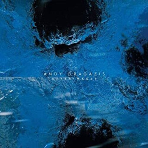 Andy Dragazis: Afterimages { Record }