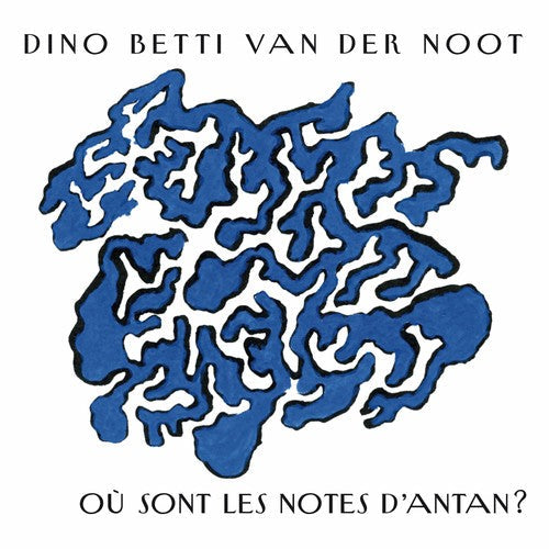 Dino Betti Van Der Noot: Ou Sont Les Notes D'antan - CD