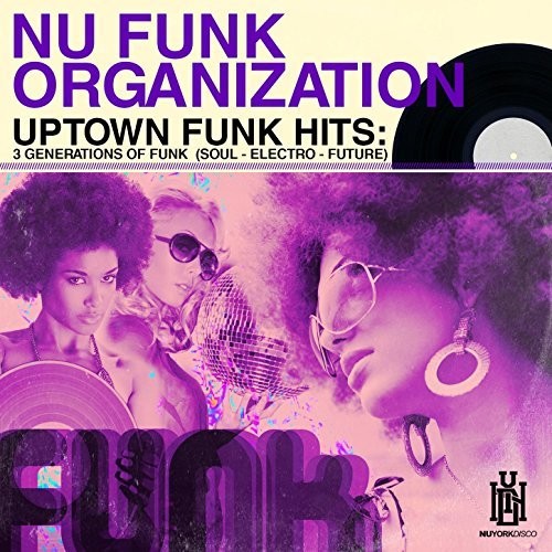 Nu Funk Organization: Uptown Funk Hits: 3 Generations of Funk (Soul - Electro - Future) - COMPACT DISCS
