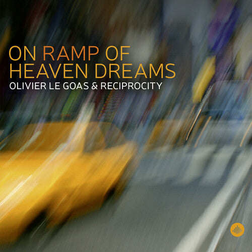 Olivier Le Goas & Reciprocity: On Ramp of Heaven Dreams - COMPACT DISCS