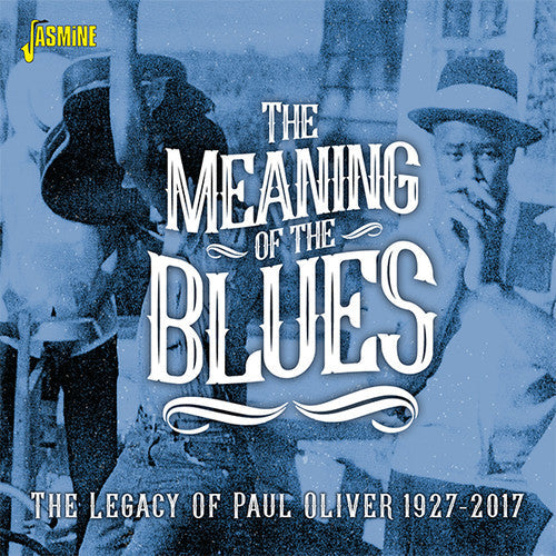 Meaning of the Blues: The Legacy of Paul Oliver: Meaning Of The Blues: The Legacy Of Paul Oliver 1927-2017 / Various - COMPACT DISCS