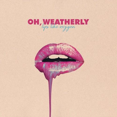 Oh Weatherly- Lips Like Oxygen ( LP )
