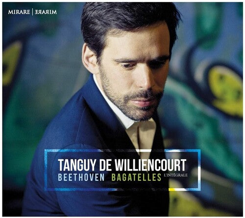 Beethoven / Tanguy De Williencourt: Beethoven: Bagatelles L'Integrale - COMPACT DISCS
