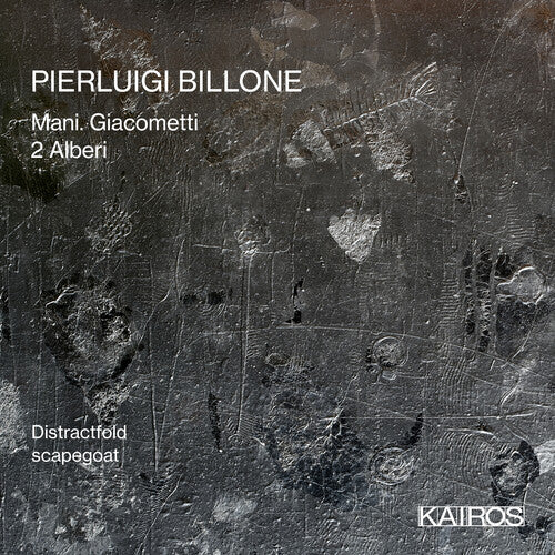 Pierluigi Billone: Mani Giacometti / 2 Alberi - COMPACT DISCS