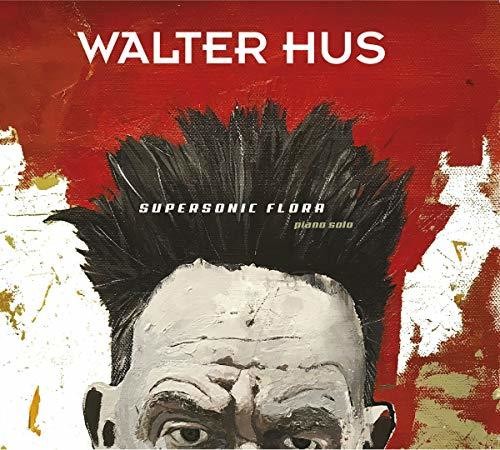 Walter Hus: Supersonic Flora - CD