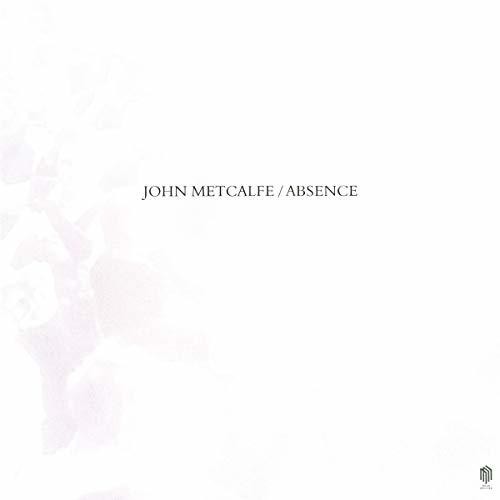 John Metcalfe: Absence { Record }