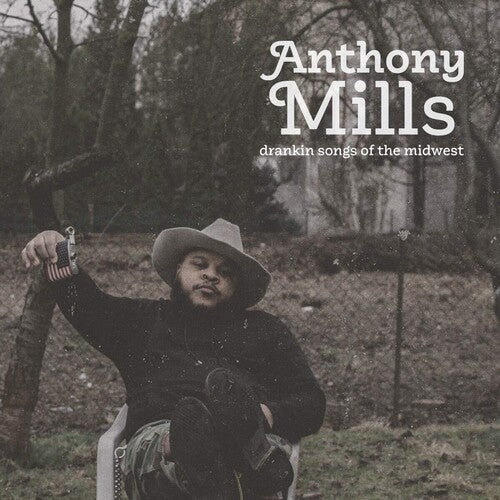 Anthony Mills: Drankin Songs Of The Midwest { Record }