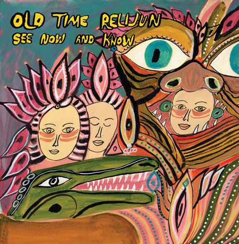 Old Time Relijun- See Now and Know ( LP )