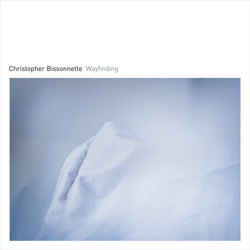 Christopher Bissonnette: Wayfinding { Record }