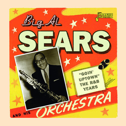 Big Al Sears: Goin' Uptown: The R&B Years - COMPACT DISCS