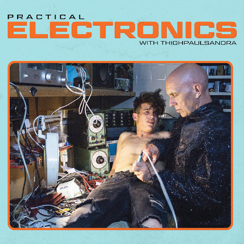 Thighpaulsandra: Practical Electronics with Thighpaulsandra { Record }