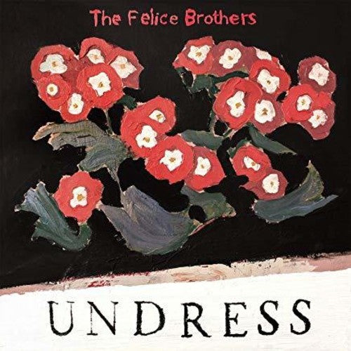 The Felice Brothers: Undress { Record }
