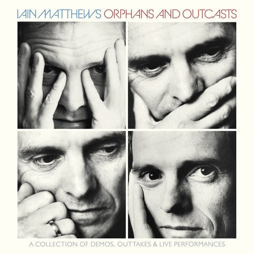 Iain Matthews: Orphans & Outcasts: Collection Of Demos Outtakes & Live PerformancesVolumes I-IV - COMPACT DISCS