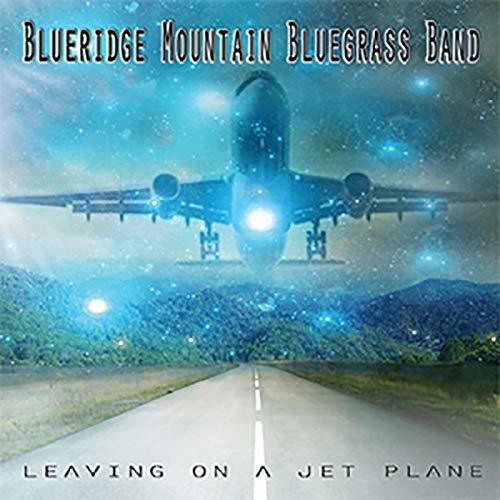 Blueridge Mountain Bluegrass Band: Leaving On A Jet Plane - COMPACT DISCS