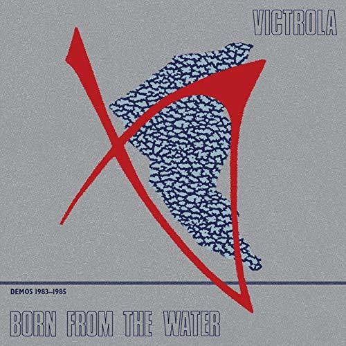 Victrola: Born From The Water: Demos 1983-1985 { Record }