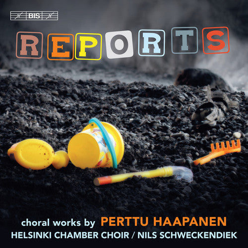 Haapanen / Helsinki Chamber Choir / Schweckendiek: Reports - COMPACT DISCS