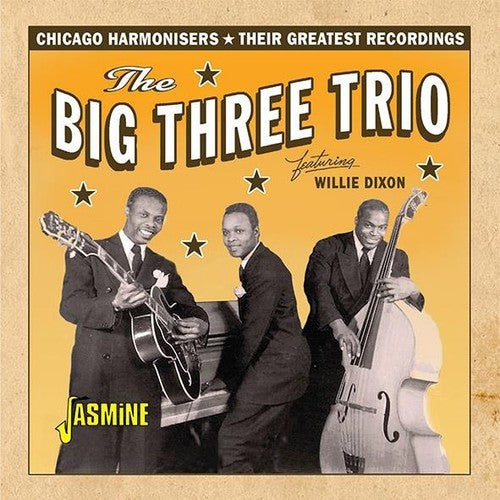 Big Three Trio / Dixon, Willie: Chicago Harmonisers: Their Greatest Recordings - COMPACT DISCS