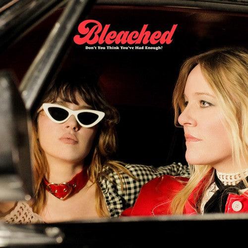 Bleached- Don't You Think You've Had Enough? ( LP )