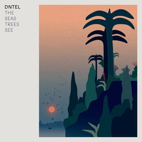 Dntel: The Seas Trees See { Record }