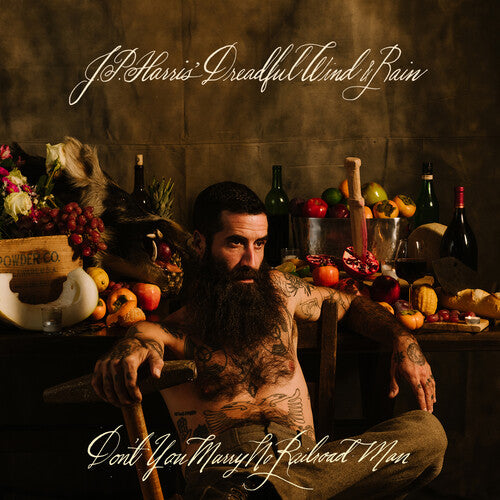 Jp Harris' Dreadful Wind & Rain: Don't You Marry No Railroad Man { Record }