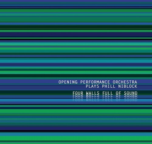 Opening Performance Orchestra / Niblock, Phill: Four Walls Full Of Sound - COMPACT DISCS