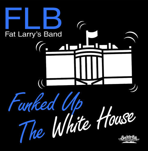 Fat Larry's Band: Funked Up The White House - CD