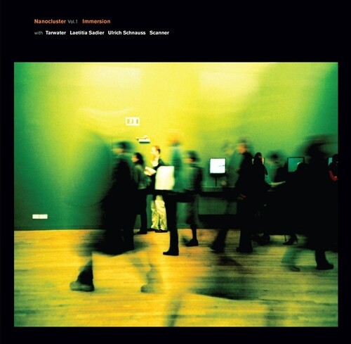 Immersion / Tarwater / Sadier / Schnauss: Nanocluster 1 { Record }