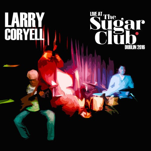 Larry Coryell: Live At The Sugar Club: Dublin 2016 - CD