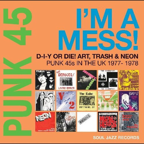 Soul Jazz Records Presents- Punk 45: Im A Mess D-i-y Or Die Art Trash & Neon - Punk 45s In The UK 1977-78 ( LP )