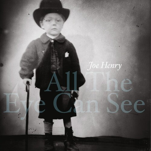 Joe Henry: All The Eye Can See { Record }
