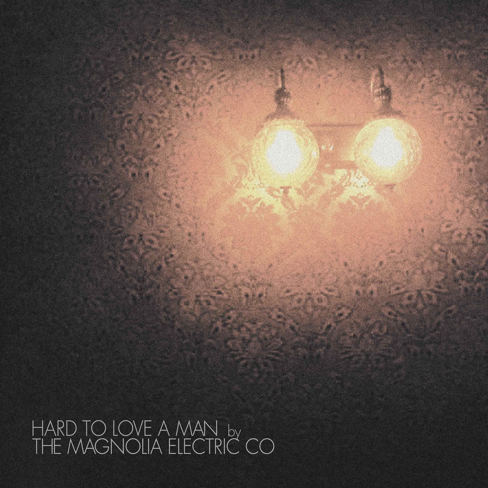 Magnolia Electric Co.- Hard to Love a Man (Anniversary Reissue) ( LP )